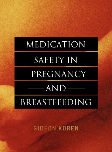MEDICATION SAFETY IN PREGNANCY AND BREASTFEEDING