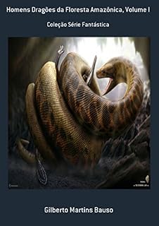 Livro Homens Dragões Da Floresta Amazônica, Volume I