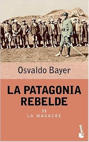 La Patagonia Rebelde Ii Spanish Edition Osvaldo Bayer