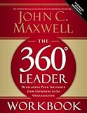 The 360 Degree Leader Workbook: Developing Your Influence from Anywhere in the Organization