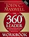 The 360 Degree Leader Workbook: Developing Your Influence from Anywhere in the Organization