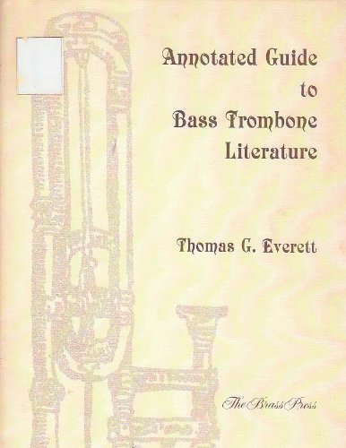 Annotated Guide to Bass Trombone Literature (Brass Research Series No 6)
