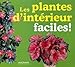 Les plantes d'intérieur faciles ! by