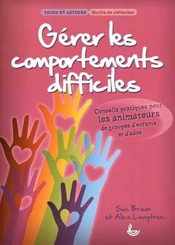 Download Gérer les comportements difficiles : Conseils pratiques pour les animateurs de groupes d'enfants et d'ados PDF