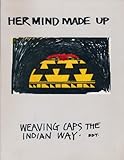 Her Mind Made Up Weaving Caps the Indian Way by 