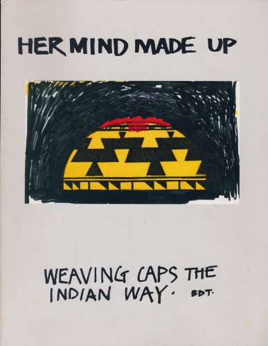 Her Mind Made Up Weaving Caps the Indian Way by Ron & Coleen Kelley Marks JOHNSON (Paperback)
