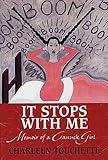 It Stops with Me: Memoir of a Canuck Girl by Charleen Touchette