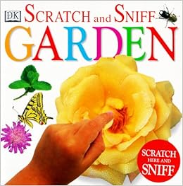Scratch And Sniff Garden Dk Publishing 0635517039894 Amazon Com Books