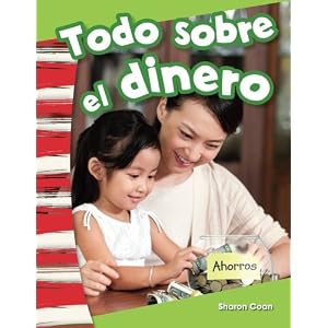 Todo sobre el dinero (All About Money) (Spanish Version) (Social Studies Readers : Content and Literacy) (Spanish Edition)