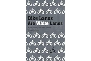 Bike Lanes Are White Lanes: Bicycle Advocacy and Urban Planning