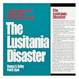Front cover for the book The Lusitania Disaster: An Episode in Modern Warfare and Diplomacy by Thomas A. Bailey