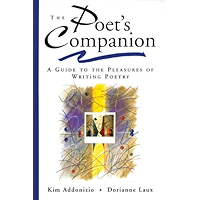 The Poet's Companion: A Guide to the Pleasures of Writing Poetry book cover The Poet's Companion: A Guide to the Pleasures of Writing Poetry book cover