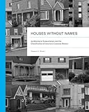 Houses without Names: Architectural Nomenclature and the Classification of America's Common Houses ( by 