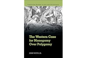 The Western Case for Monogamy over Polygamy (Law and Christianity)
