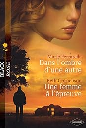 Dans l'ombre d'une autre ; Une femme à l'épreuve