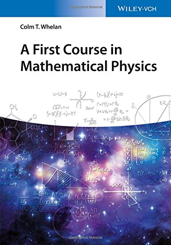A First Course in Mathematical Physics