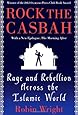 Rock the Casbah: Rage and Rebellion Across the Islamic World with a new concluding chapter by the author