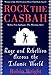 Rock the Casbah: Rage and Rebellion Across the Islamic World with a new concluding chapter by the author - Book by Robin Wright