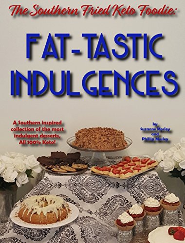 The Southern Fried Keto Foodie: Fat-tastic Indulgences by Suzanne Mosley