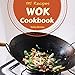 Wok Cookbook 195: Enjoy 195 Days With Amazing Wok Recipes In Your Own Wok Cookbook! (Chinese Wok Coo by Sofia Rivera