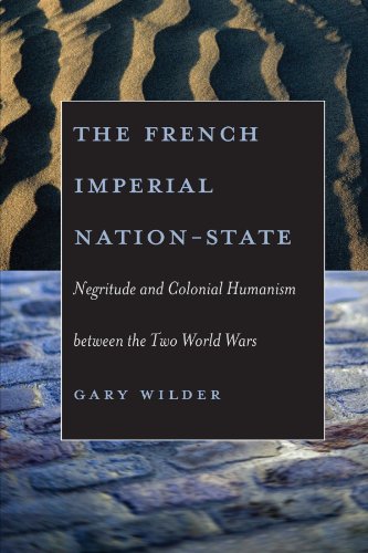 Download The French Imperial Nation-State: Negritude and Colonial Humanism between the Two World Wars Download The French Imperial Nation-State: Negritude and Colonial Humanism between the Two World Wars