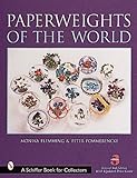 Paperweights of the World (A Schiffer Book for Collectors) by 