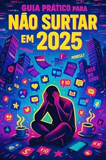 Livro Guia Prático para Não Surtar em 2025: Um manual debochado de sobrevivência emocional para tempos caóticos