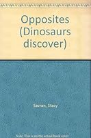 Opposites (Dinosaurs discover) 1561565830 Book Cover