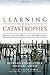 Learning from Catastrophes: Strategies for Reaction and Response - Book by Michael Useem