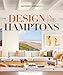Design in the Hamptons by Anthony Iannacci