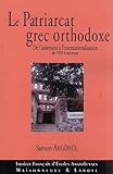 Patriarcat grec orthodoxe. De l'isolement a l'internationalisatio by 