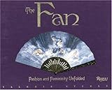 The Fan: Fashion and Femininity Unfolded by 