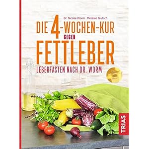 Die 4-Wochen-Kur gegen Fettleber: Leberfasten nach Dr. Worm Taschenbuch – 8. Mai 2019