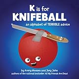 K is for Knifeball: An Alphabet of Terrible Advice