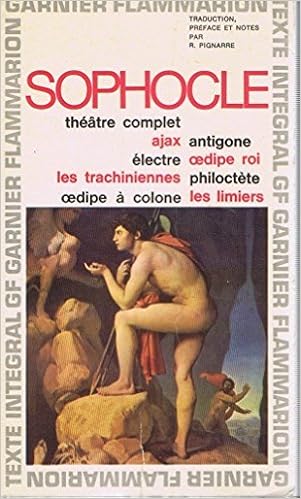 Sophocle Theatre Complet Ajax Antigone Electre Oedipe Roi Les Trachiniennes Philoctete Oedipe A Colonne Les Limiers Traduction Preface Et Notes Par Robert Pignarre Sophocle Amazon Com Books