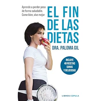 El fin de las dietas: Aprende a perder peso de forma saludable. Come bien, vive mejor