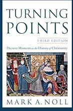 Turning Points: Decisive Moments in the History of Christianity