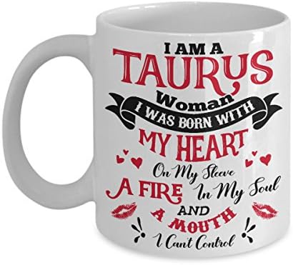 I Am A Taurus Woman Mug -11 Oz Ceramic Coffee Mug Tea Cup - Best Gift Ideas for April, May Birthdays - Horoscope -Funny Gift For Wife, Girlfriend, Mom