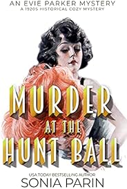 Murder at the Hunt Ball : A 1920s Historical Cozy Mystery (An Evie Parker Mystery Book 10)