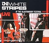 WHITE STRIPES - LIVE AT THE GLASTONBURY FESTIVAL