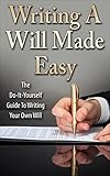 Writing A Will Made Easy: The Do-It-Yourself Guide To Writing Your Own Will