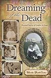 Dreaming of the Dead: Personal Stories of Comfort and Hope by Marilou Trask-Curtin