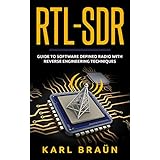 RTL-SDR (Software Defined Radio): A Guide to Really Cheap Software Defined Radio with Reverse Engineering Techniques and Projects Included for a Radio Hobbyist