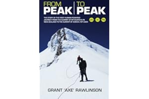 From Peak to Peak: The Story of the First Human-Powered Journey from the Summit of Mt Ruapehu in New Zealand to the Summit of Aoraki/ Mount Cook