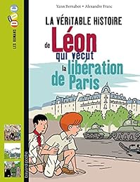 La  véritable histoire de Léon, qui vécut la libération de Paris