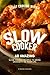 Start Cooking with a Slow Cooker: 68 Amazing Slow Cooker Recipes to Bring Diversity to Your Life
