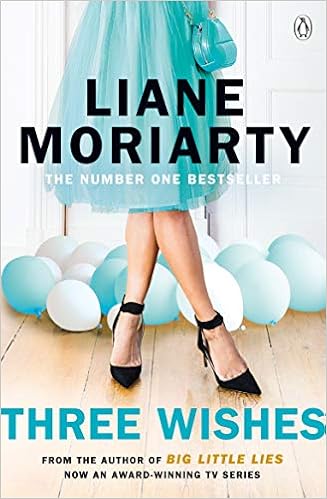 Three Wishes, by Liane Moriarty Three Wishes, by Liane Moriarty