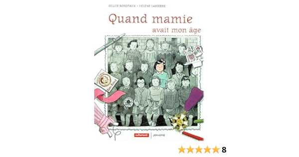 Quand Mamie Avait Mon Age Jeunesse A Bonotaux Gilles Lasserre Helene Amazon Com Books