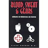 Blood, Sweat & Gears: Ramblings on Motorcycling and Medicine
