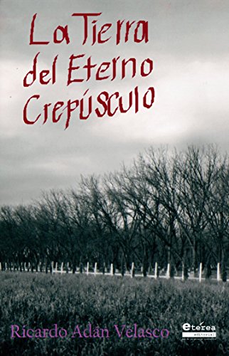 La Tierra del Eterno Crepúsculo (Spanish Edition)